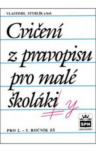 Vlastimil Styblík: Cvičení z pravopisu pro malé školáky - pro 2.-5. ročník ZŠ