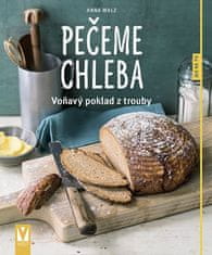 Anna Walzová: Pečeme chleba - Voňavý poklad z trouby
