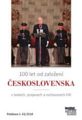 100 let od založení Československa - v textech, projevech a rozhovorech IVK