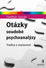 Vladimír Vavrda: Otázky soudobé psychoanalýzy - Tradice a současnost