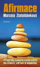 Marcela Zlatohlávková: Afirmace - Přeprogramujte svou mysl ke štěstí, zdraví a úspěchu