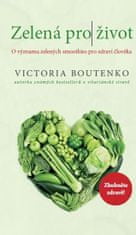 Victoria Boutenko: Zelená pro život - O významu zelených smoothies pro zdraví člověka