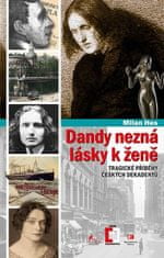 Milan Hes: Dandy nezná lásky k ženě - Tragické příběhy z české dekadence