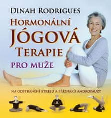 Dinah Rodrigues: Hormonální jógová terapie pro muže - na odstranění stresu a příznaků andropauzy