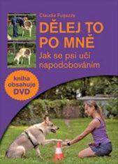 Claudia Fugazza: Dělej to po mně + DVD - Jak se psi učí napodobováním