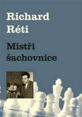 Richard Réti: Mistři šachovnice