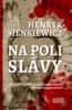 Henryk Sienkiewicz: Na poli slávy - Prvé slovenské vydanie slávneho románu nositeľa Nobelovej ceny za literatúru