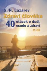S.N. Lazarev: Zdraví člověka - 40 otázek o duši, osudu a zdraví