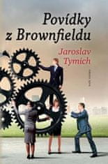 Tymich Jaroslav: Povídky z Brownfieldu