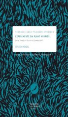 Gregor Mendel: Experiments on Plant Hybrids - Versuche über Pflanzen-Hybriden. New Translation with Commentary