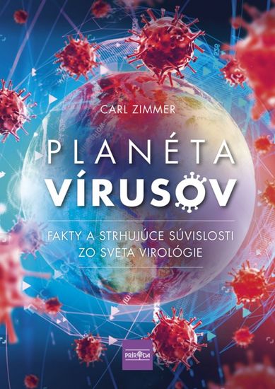 Zimmer Carl: Planéta vírusov - Fakty a strhujúce súvislosti zo sveta virológie