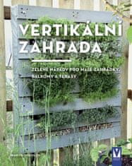 Staffler Martin: Vertikální zahrada – zelené nápady pro malé zahrádky, balkony a terasy 