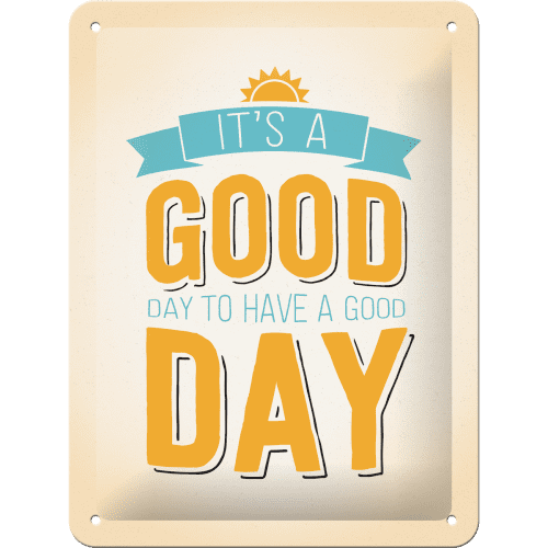 Postershop Postershop Plechová ceduľa - It's a Good Day to Have a Good Day