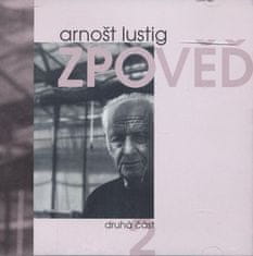 Arnošt Lustig: Zpověď 2 - obsahuje 2 CD