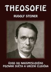 Rudolf Steiner: Theosofie - Úvod do nadsmyslového poznání světa a určení člověka