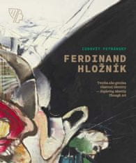 Petránsky Ľudovít: Ferdinand Hložník - Tvorba ako genéza vlastnej identity/Exploring Identity Throug