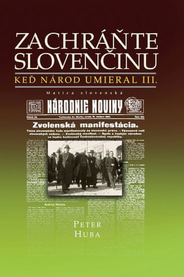 Huba Peter: Zachráňte slovenčinu - Keď národ umieral III