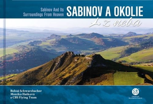 Bohuš Schwarzbacher: Sabinov a okolie z neba - Sabinov and Its Surroundings From Heaven