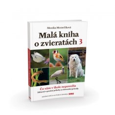 Moravčíková Monika: Malá kniha o zvieratách 3