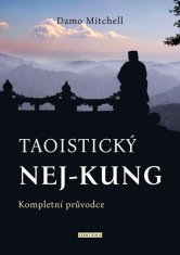 Damo Mitchell: Taoistický NEJ-KUNG - Kompletní průvodce
