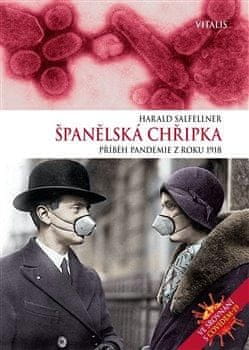Harald Salfellner: Španělská chřipka - Příběh pandemie z roku 1918