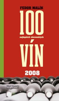 Fedor Malík: 100 najlepších slovenských vín 2008