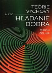 Miron Zelina: Teórie výchovy alebo hľadanie dobra