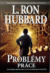 L. Ron Hubbard: Problémy práce