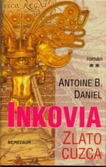 Antoine B. Daniel: Inkovia - Zlato cuzca