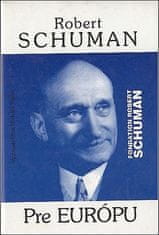Robert Schuman: Pre Európu