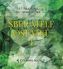 Vlastimil Vondruška: Sběratelé ostatků I. - 2 CDmp3 (Čte Pavel Soukup)