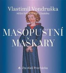 Vlastimil Vondruška: Masopustní maškary - Hříšní lidé Království českého - CDmp3 (Čte Aleš Procházka)