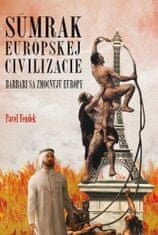 Pavel Fendek: Súmrak európskej civilizácie - Barbari sa zmocňujú Európy