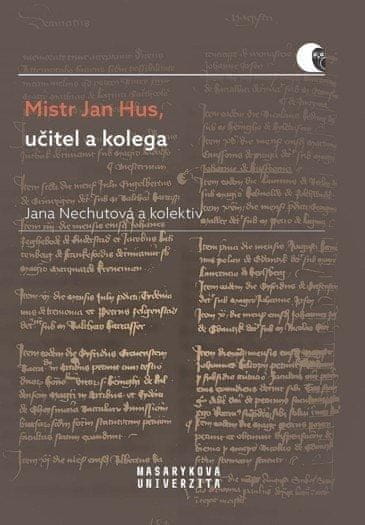 Jana Nechutová: Mistr Jan Hus, učitel a kolega