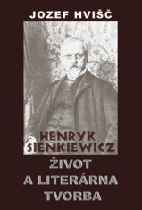 Jozef Hvišč: Henryk Sienkiewicz Život a literárna tvorba
