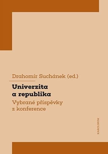 Drahomír Suchánek: Univerzita a republika - Vybrané příspěvky z konference
