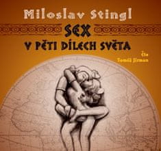 Miloslav Stingl: Sex v pěti dílech světa