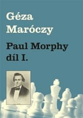 Géza Maróczy: Paul Morphy díl I.