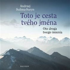 Andrzej Sulima-Suryn: Toto je cesta tvého jména/Oto droga twego imienia