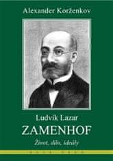 Alexander Korženkov: Ludvík Lazar Zamenhof - Život, dílo, ideály