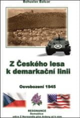 Bohuslav Balcar: Z Českého lesa k demarkační linii - Osvobození 1945
