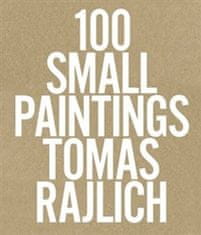 Tomas Rajlich: 100 Small Paintings
