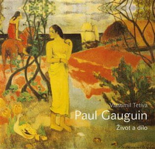 Vlastimil Tetiva: Paul Gauguin - Život a dílo
