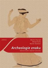 Martin Charvát: Archeologie znaku - Vybrané studie k dějinám sémiotiky