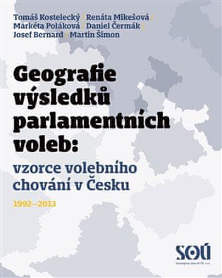 kol.: Geografie výsledků parlamentních voleb: prostorové vzorce volebního chování v Česku 1992-2013