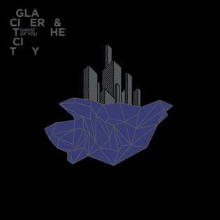 Ghost of You: Glacier and the City
