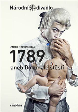 1789 alebo Dokonalé šťastie - Ariane Mnouchkinová