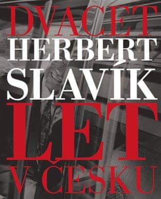 Herbert Slavík: Dvacet let v Česku