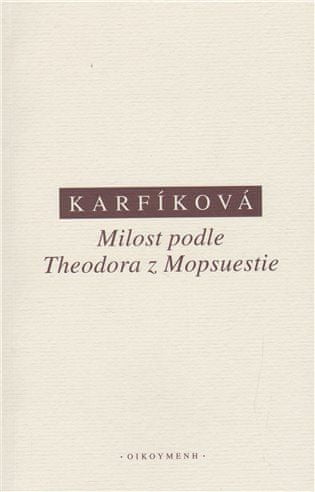Lenka Karfíková: Milost podle Theodora z Mopsuestie