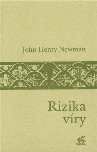 John Henry Newman: Rizika víry